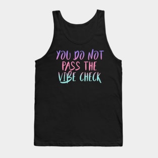 You do not pass the vibe check Tank Top